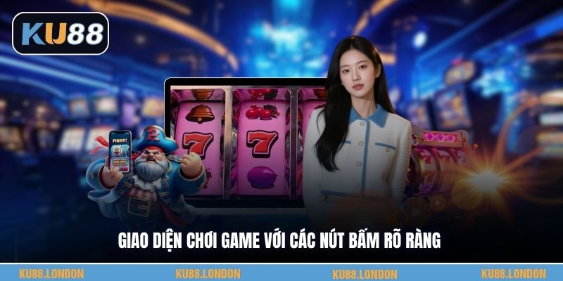 Giao diện chơi game với các nút bấm rõ ràng