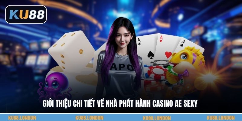 Giới thiệu chi tiết về nhà phát hành casino AE Sexy